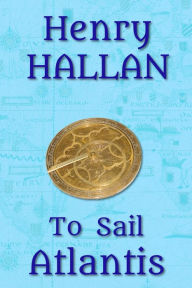 Title: To Sail Atlantis, Author: Henry Hallan