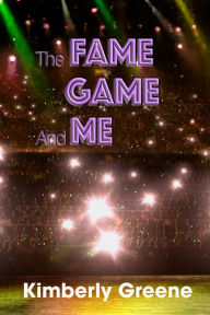 Title: The Fame Game and Me, Author: Kimberly Greene