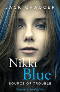 Title: Nikki Blue: Source of Trouble, Author: Jack Chaucer