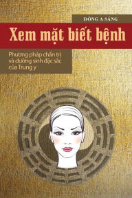 Title: Xem mat biet benh: Phuong phap chan tri va duong sinh dac sac cua Trung y., Author: Dong A Sang