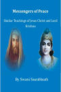 Messengers Of Peace: Similar Teachings Of Jesus Christ And Lord Krishna