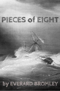 Title: Pieces of Eight, Author: Everard Bromley