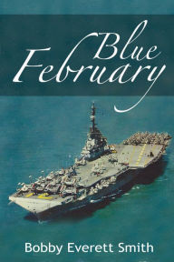 Title: Blue February, Author: Bobby Everett Smith