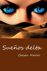 Title: Sueños delta, Author: Caesar Alazai