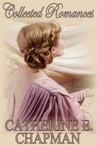 Title: Collected Romances, Author: Catherine E. Chapman