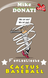 Title: Fantastische Cactus Baseball, Author: Mike Donati