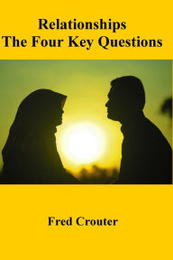 Title: Relationships The Four Key Questions, Author: Fred Crouter