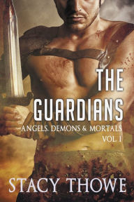 Title: The Guardians: Angels, Demons & Mortals, Author: Stacy Thowe