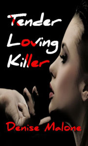 Title: Tender Loving Killer, Author: Denise Malone