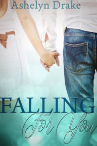 Title: Falling For You, Author: Ashelyn Drake