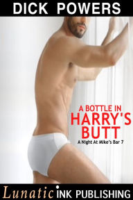 Title: A Bottle In Harry's Butt, Author: Dick Powers