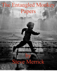 Title: The Entangled Monkey Papers, Author: Steve Merrick