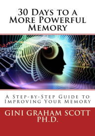 Title: 30 Days to a More Powerful Memory, Author: Gini Graham Scott