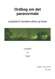 Title: Ordbog Om Det Paranormale: Lynguide Til Mystiske Udtryk Og Fraser, Author: Claus Iversen