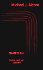 Title: Gameplan: Inside Hell, Inc., Author: Michael J. Alcorn