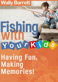 Title: Fishing with Your Kids, Author: Wally Barrett