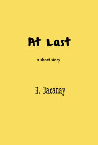 Title: At Last, Author: H. Dacanay