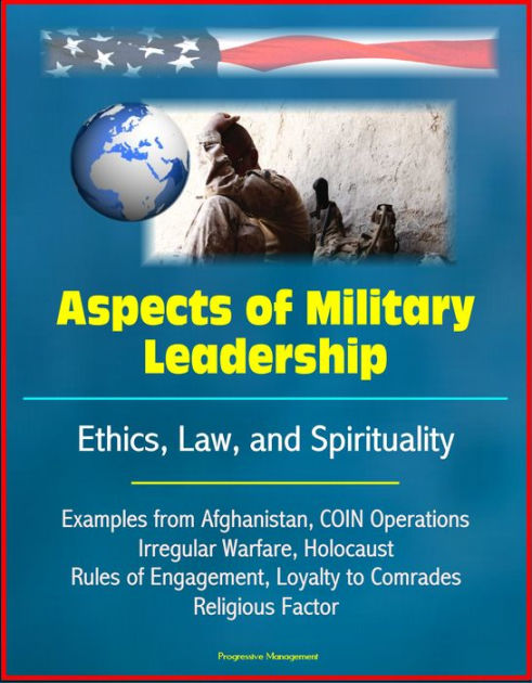 Aspects of Military Leadership: Ethics, Law, and Spirituality, Examples ...