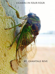 Title: Cicadas in Four-Four, Author: Chantale Reve