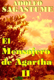 Title: El Mensajero de Agartha II, Author: Adolfo Sagastume