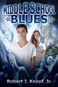 Title: Middle School Blues, Author: Robert J. Knopf