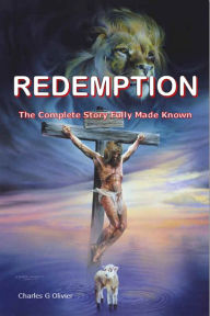 Title: Redemption (The Complete Story Fully made Known), Author: Charles G Olivier