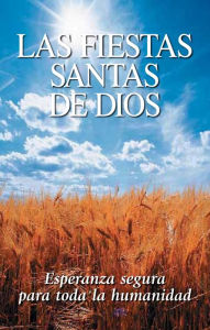 Title: Las Fiestas Santas de Dios, Author: Iglesia de Dios Unida una Asociación Internacional