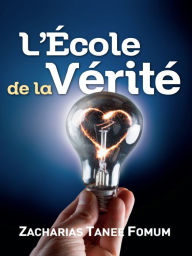 Title: L'ecole de la Verite, Author: Zacharias Tanee Fomum