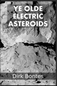 Title: Ye Olde Electric Asteroids, Author: Dirk Bontes