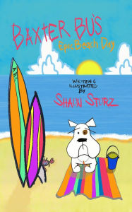 Title: Baxter Bu's Epic Beach Day, Author: Shaun Sturz