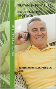 Title: Tratamiento Natural de Problemas de Próstata, Author: Francisco Alcaina