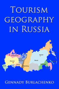 Title: Tourism Geography in Russia, Author: Gennady Burlachenko