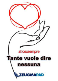 Title: Tante Vuol Dire Nessuna, Author: Alicexsempre