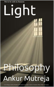 Title: Light: Philosophy, Author: Ankur Mutreja