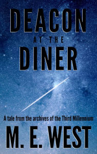 Title: Deacon at the Diner: A Tale From The Archives Of The Third Millennium, Author: Matthew West