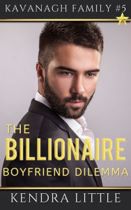 Title: The Billionaire Boyfriend Dilemma, Author: Kendra Little