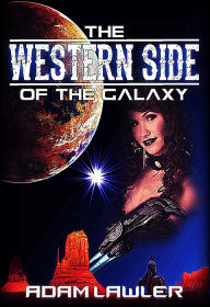 Title: The Western Side of the Galaxy, Author: Adam Lawler