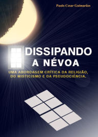 Title: Dissipando a Névoa, Author: Paulo Cesar Guimarães