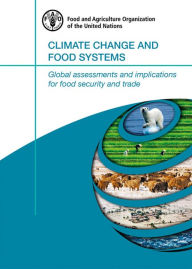 Title: Climate Change and Food Systems: Global assessments and implications for food security and trade, Author: FAO