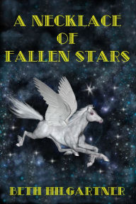 Title: A Necklace of Fallen Stars, Author: Beth Hilgartner