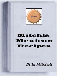 Title: Mitchls Mexican Recipes, Author: Billy Mitchell