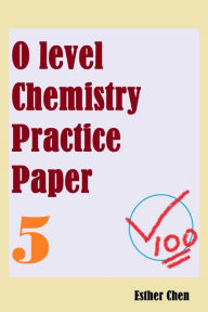 Title: O level Chemistry Practice Papers 5, Author: Esther Chen