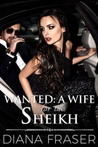 Title: Wanted: A Wife for the Sheikh, Author: Diana Fraser