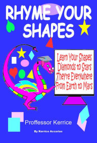Title: Rhyme Your Shapes, Author: Kerrice Accarias