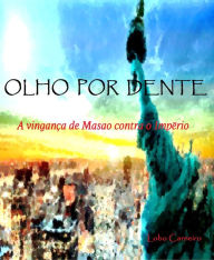 Title: OLHO POR DENTE: A vingan?a de Masao contra o Imp?rio, Author: Lobo Carneiro