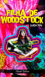 Title: Filha de Woodstock, Author: Luiza Ten