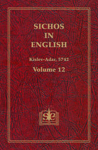 Title: Sichos In English, Volume 12: Kislev-Adar, 5742, Author: Sichos In English