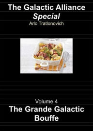 Title: The Grande Galactic Bouffe, Author: Arlo Tratlonovich