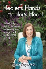 Title: Healer's Hands, Healer's Heart, Author: Gloria Kaye