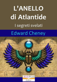 Title: L'Anello di Atlantide. I segreti svelati, Author: Edward Cheney